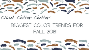 Closet Chitter Chatter: Biggest Color Trends for Fall 2019
