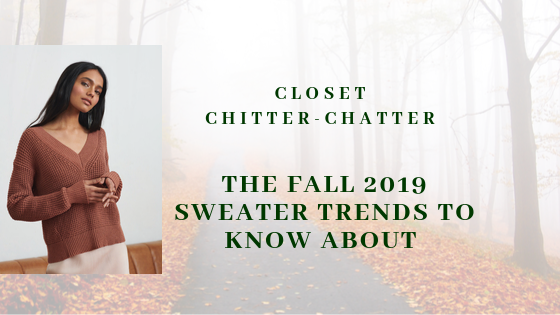 Closet Chitter Chatter: The Fall 2019 Sweater Trends to Know About